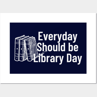 Everyday Should Be Library Day Posters and Art
